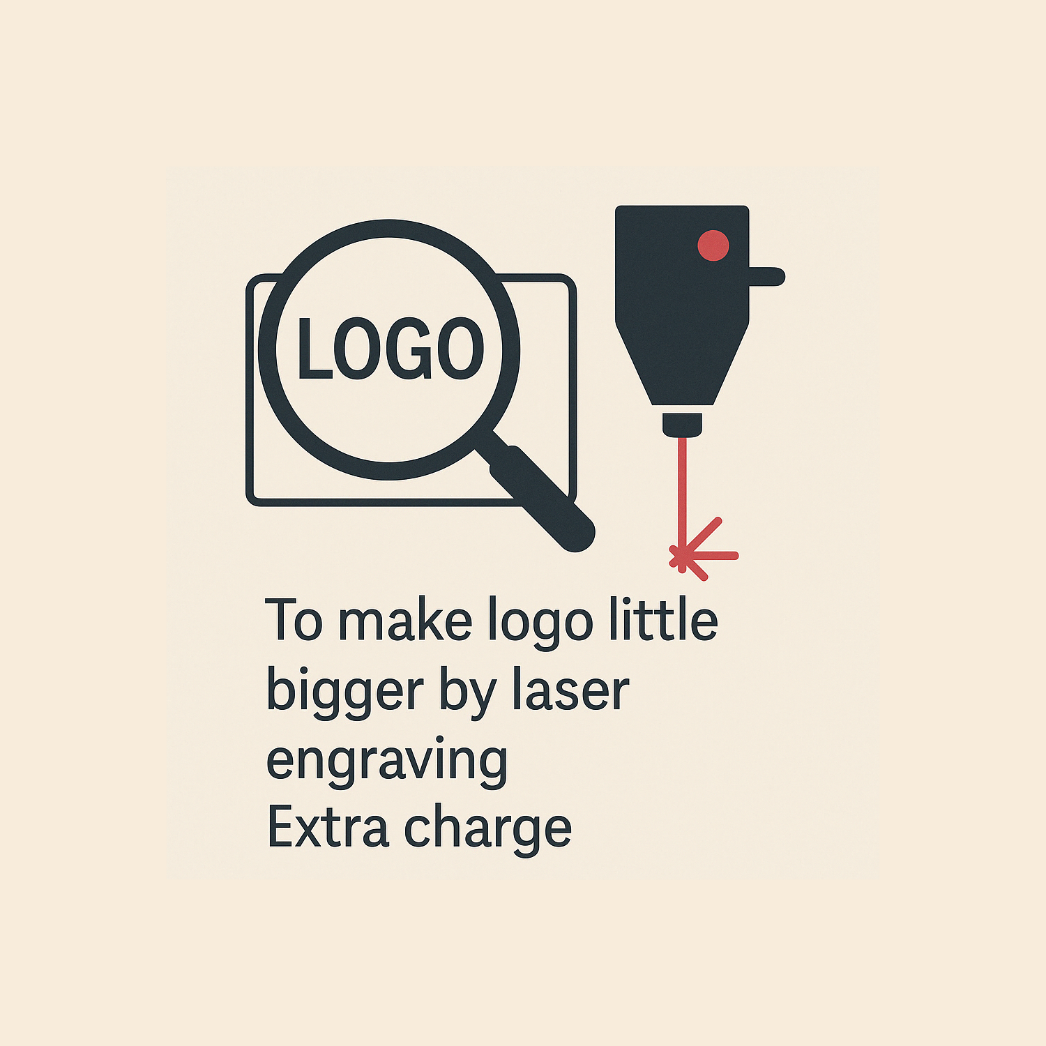 To make logo little bigger by laser engraving Extra charge